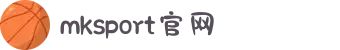 MK体育(MKsports集团)股份公司 - Mk Sports